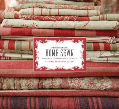 French General: Home Sewn: 30 Projects for Every Room in the House Hobbies & Crafts