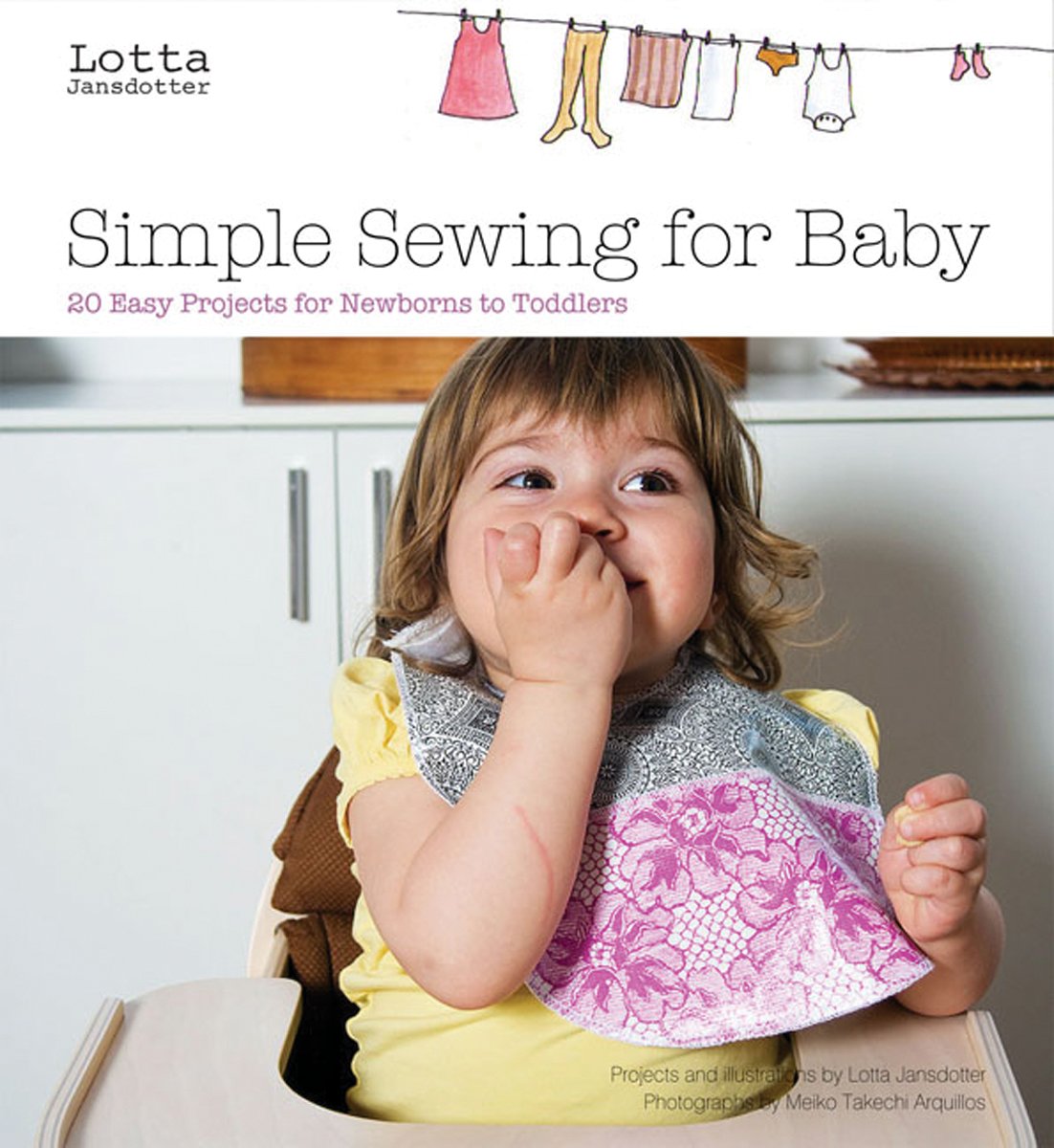 Lotta Jansdotter's Simple Sewing for Baby: 20 Easy Projects for Newborns to Toddlers Hobbies & Crafts