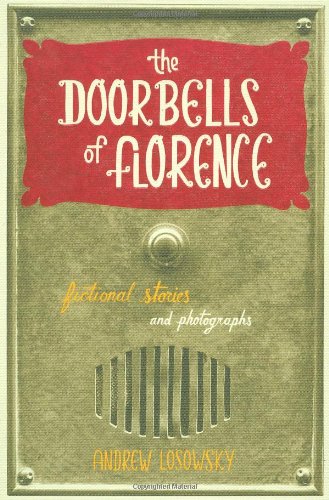 The Doorbells of Florence: Fictional Stories and Photographs Essays & Short Stories