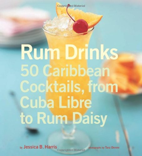 Rum Drinks: 50 Caribbean Cocktails, From Cuba Libre to Rum Daisy book