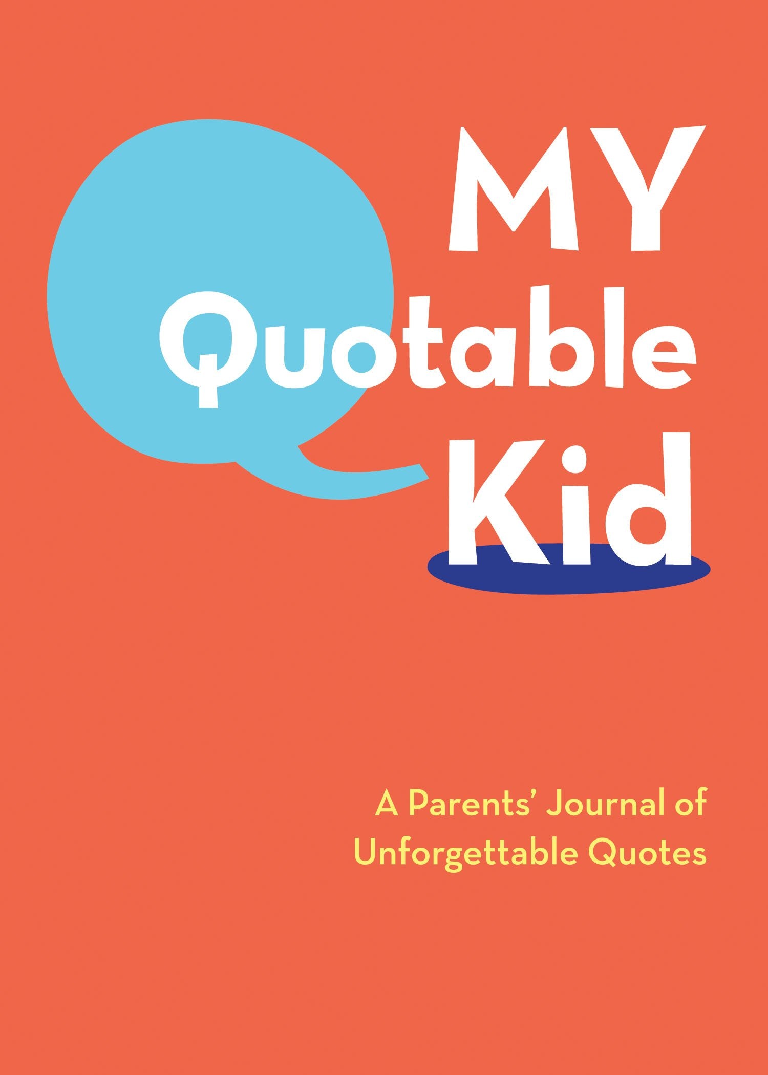 My Quotable Kid: A Parents' Journal of Unforgettable Quotes Living & Furnishing