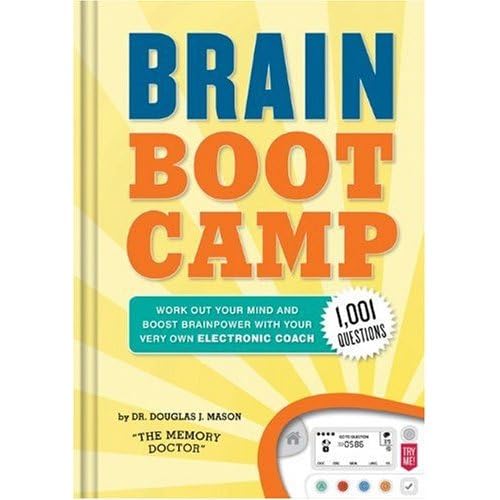 Brain Boot Camp: Work Out Your Mind and Boost Brainpower with Your Very Own Electronic Coach - 1001+ Questions book