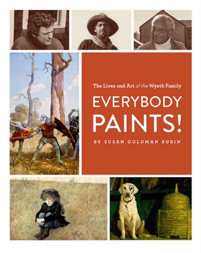 Everybody Paints! The Lives and Art of the Wyeth Family Non-fiction