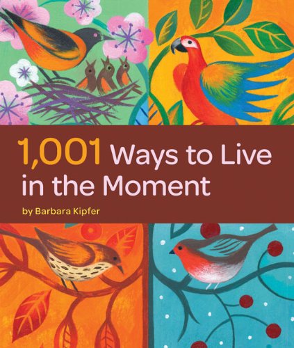 1,001 Ways to Live in the Moment Business, Finance & Career