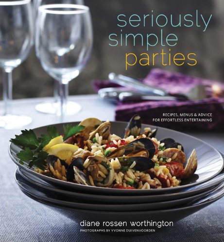 Seriously Simple Parties: Recipes, Menus & Advice for Effortless Entertaining Leisure, Home & Garden