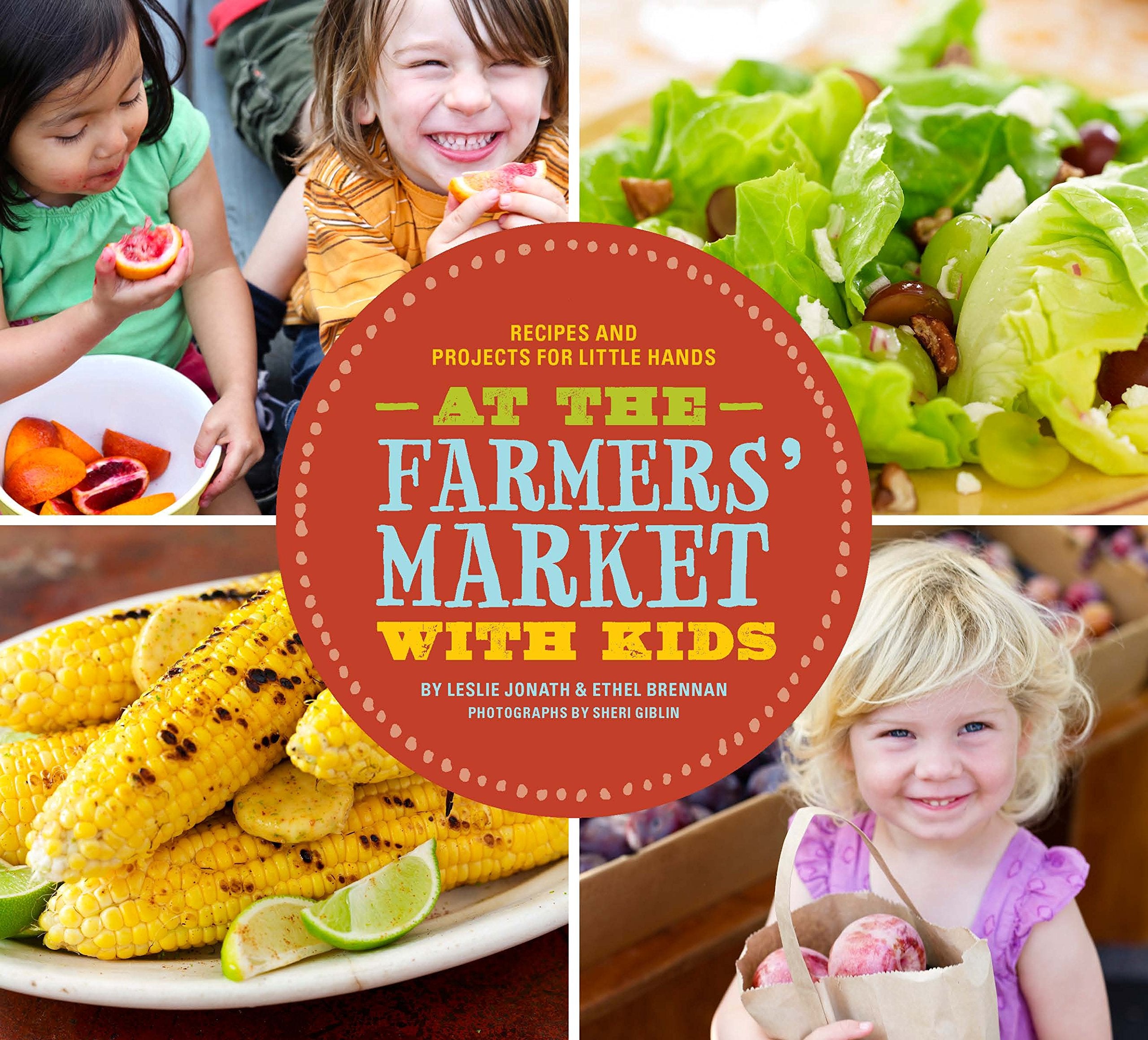 At the Farmers' Market with Kids: Recipes and Projects for Little Hands Leisure, Home & Garden