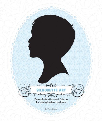 Silhouette Art: Papers, Instructions, and Patterns for Making Modern Heirlooms Hobbies & Crafts