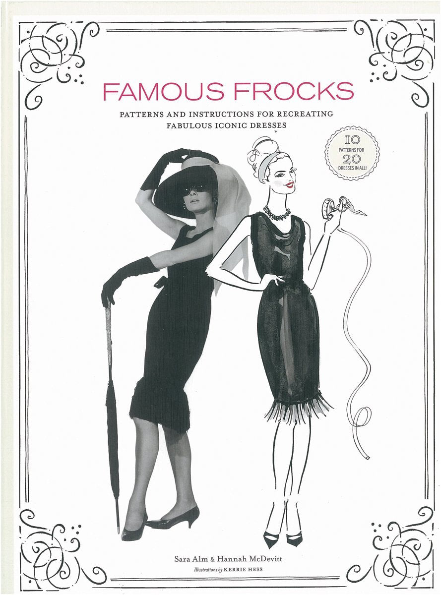 Famous Frocks: Patterns and Instructions for Recreating Fabulous Iconic Dresses--10 Patterns for 20 Dresses in All! book