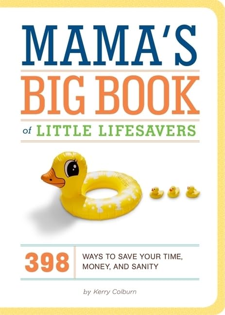 Mama's Big Book of Little Lifesavers: 398 Ways to Save Your Time, Money, and Sanity book