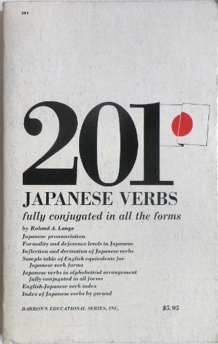 201 Japanese Verbs Fully Described in all Inflections Moods, Aspects, and Formality Levels Foreign Languages ​​& Dictionaries