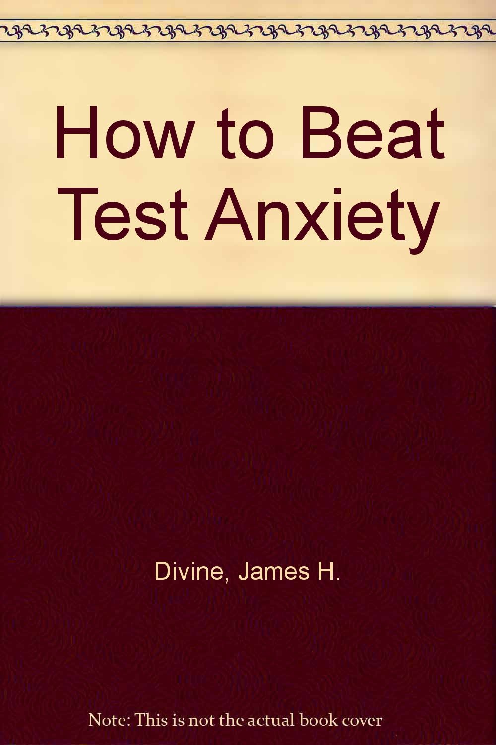 How to Beat Test Anxiety and Score Higher on Your Exams Books