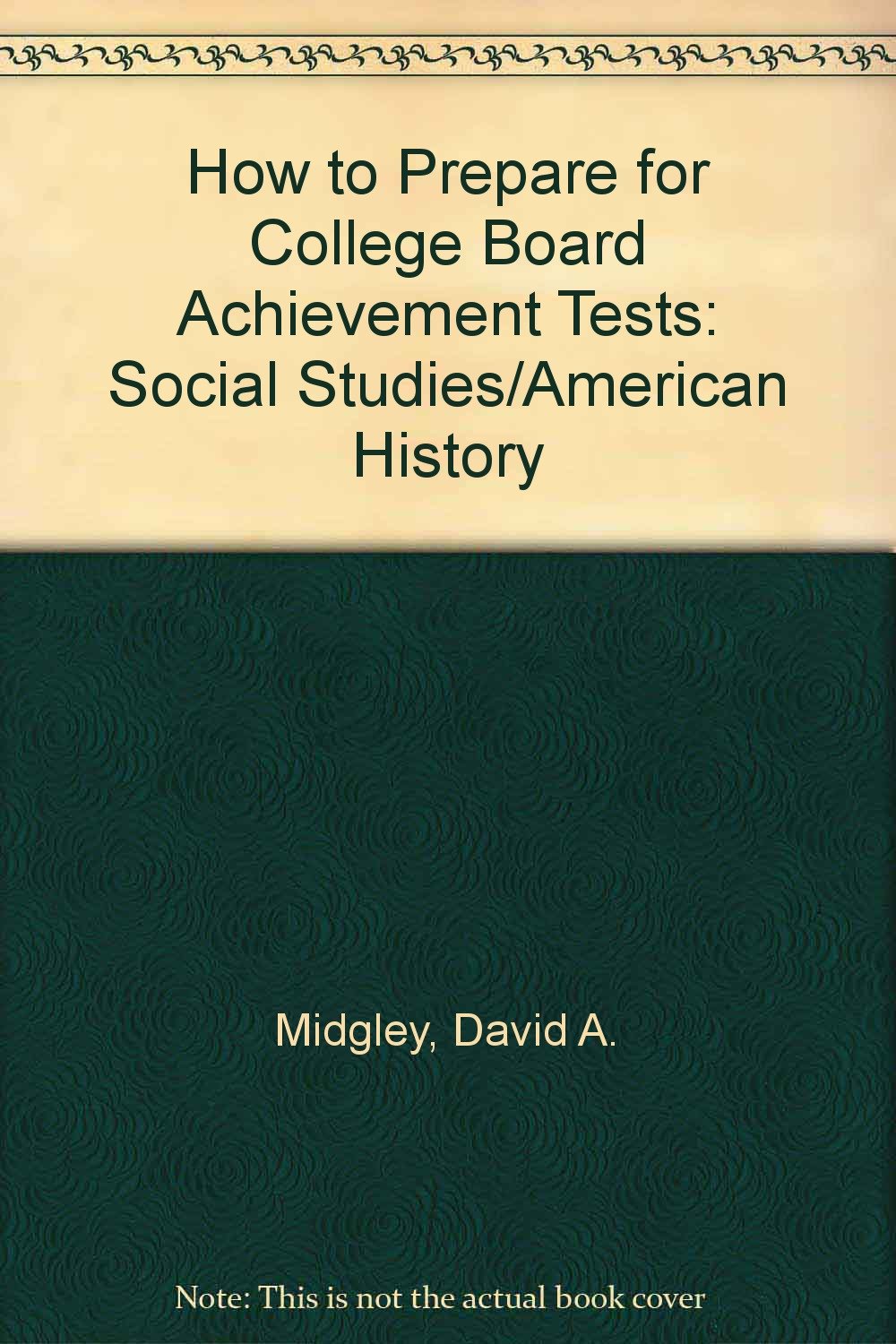 Social Studies/American History (How to Prepare for College Board Achievement Tests) Politics & History