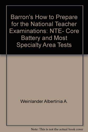 Barron's how to prepare for the National teacher examinations: NTE, core battery and most specialty area tests Books