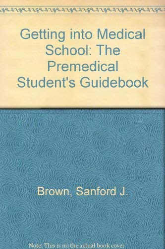 Getting into Medical School: The Premedical Student's Guidebook Medicine