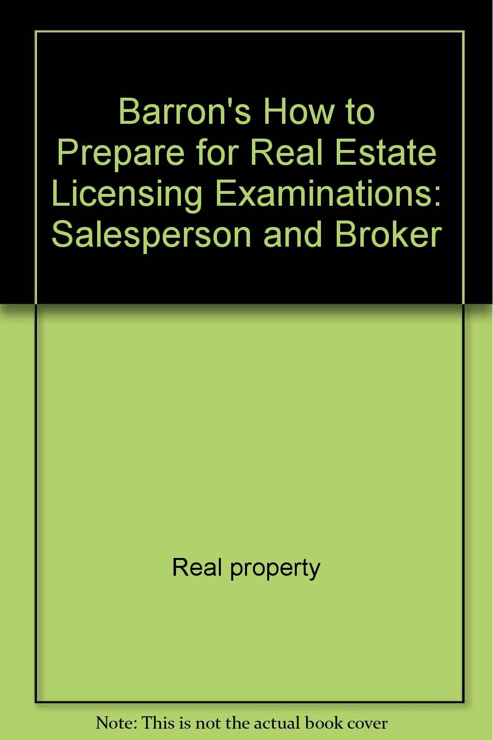 Barron's how to prepare for real estate licensing examinations: Salesperson and broker (Barron's How to Prepare for the Real Estate Licensing Exams: Salesperson, Broker, Appraiser) Books