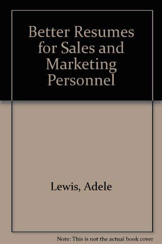 Better Resumes for Sales and Marketing Personnel book