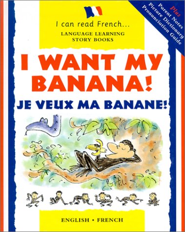 I Want My Banana! = Je Veux Ma Bananae!: Je Veux Ma Banane book