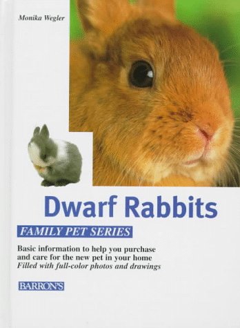 Dwarf Rabbits: The Right Way to Keep Them, Feeding Them Properly Understanding Them Correctly (Family Pet Series) Pets
