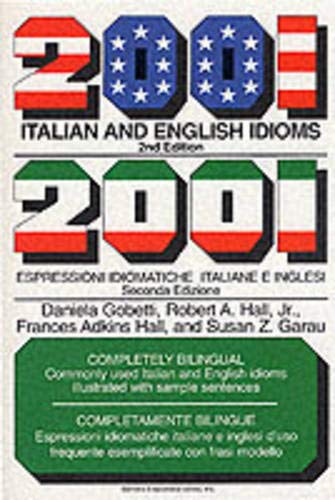 2001 Italian and English Idioms = 2001 Espressioni Idiomatiche Italiane E Inglesi: 2001 Espressioni Idiomatiche Italiane E Inglesi book
