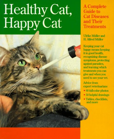 Healthy Cat, Happy Cat: A Complete Guide to Cat Diseases and Their Treatment Pets