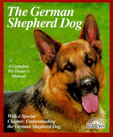 The German Shepherd Dog: Expert Advice on Training, Care, and Nutrition (Complete Pet Owner's Manual) Pets