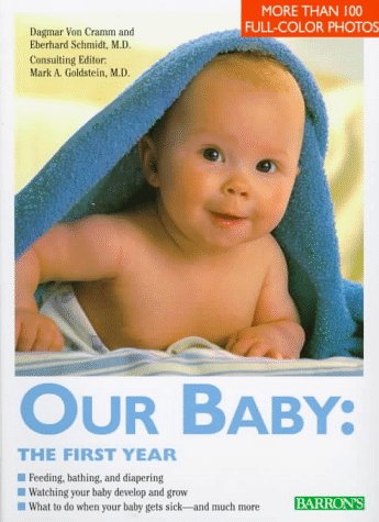 Our Baby: The First Year: Feeding, Bathing, and Diapering, Watching Your Baby Develo P and Grow, What to Do When You Baby Gets Sick Parents & Children