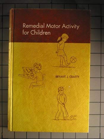 Remedial Motor Activity for Children (Health education, physical education & recreation series) Medicine