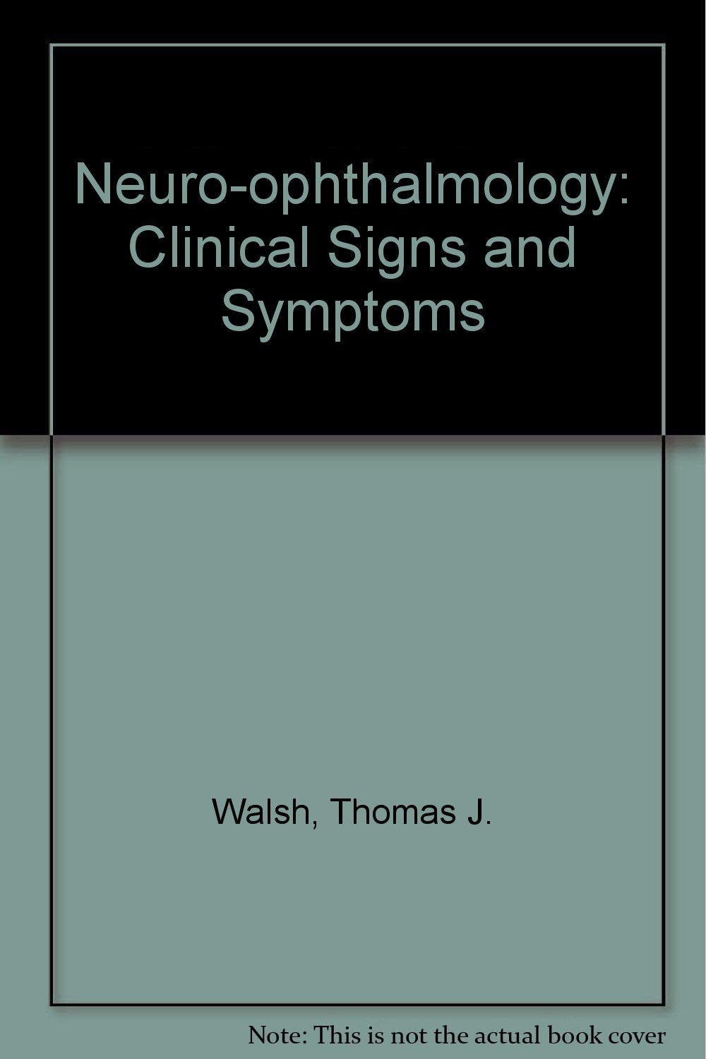 Neuro-ophthalmology: Clinical Signs and Symptoms Books