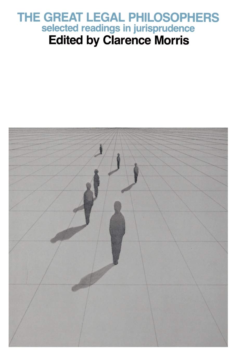 The Great Legal Philosophers: Selected Readings in Jurisprudence book