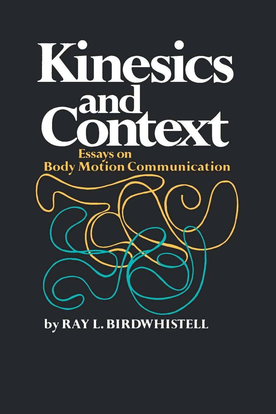 Kinesics and Context: Essays on Body Motion Communication (Conduct and Communication) Social Sciences