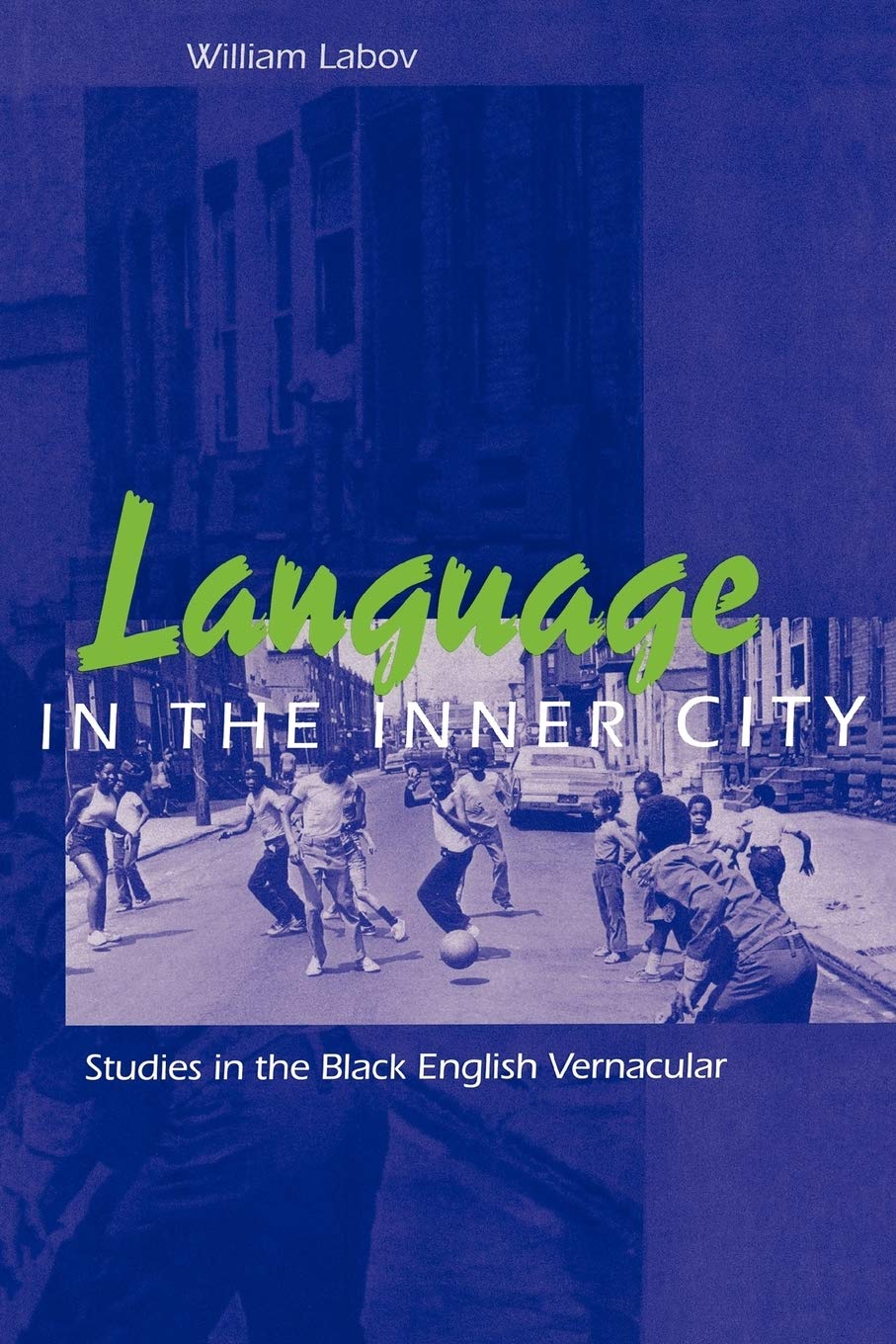 Language in the Inner City: Studies in the Black English Vernacular (Conduct and Communication) Social Sciences