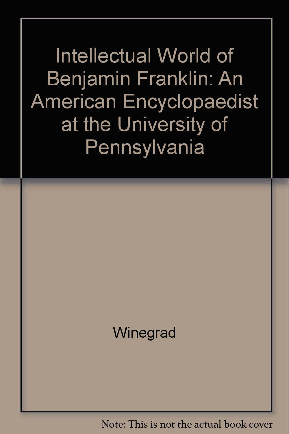 The Intellectual World of Benjamin Franklin: An American Encyclopaedist at the University of Pennsylvania book