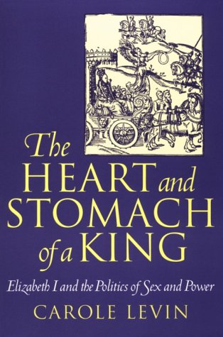 The Heart and Stomach of a King: Elizabeth I and the Politics of Sex and Power (New Cultural Studies) Social Sciences