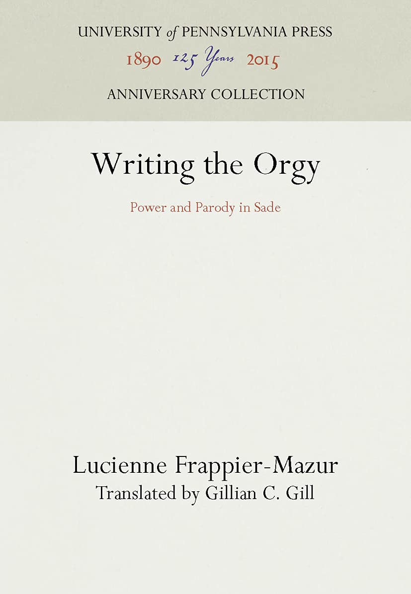 Writing the Orgy: Power and Parody in Sade (New Cultural Studies Series) Contemporary literature