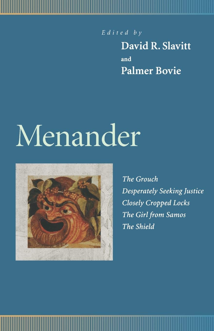 Menander: The Grouch, Desperately Seeking Justice, Closely Cropped Locks, the Girl from Samos, the Shield (Penn Greek Drama Series) Drama
