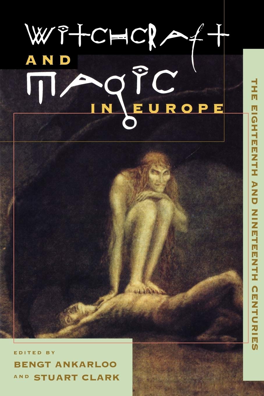 Witchcraft and Magic in Europe, Volume 5: The Eighteenth and Nineteenth Centuries (Witchcraft and Magic in Europe (Paperback)) Politics & History