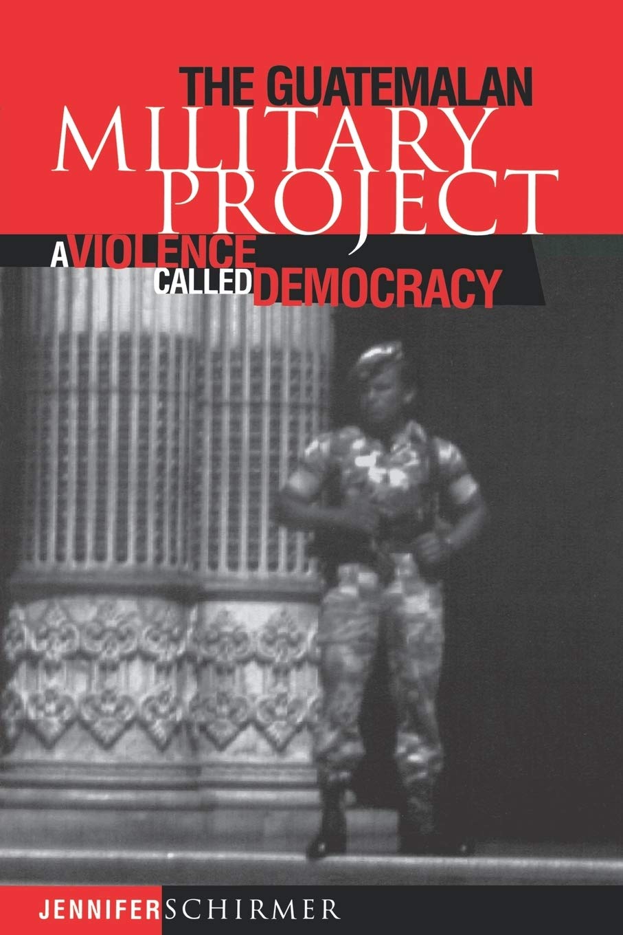 The Guatemalan Military Project: A Violence Called Democracy book