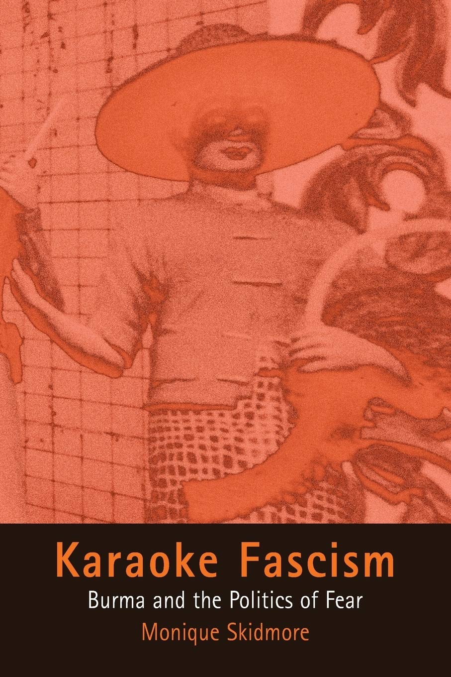 Karaoke Fascism: Burma and the Politics of Fear (ETHNOGRAPHY OF POLITICAL VIOLENCE) Social Sciences