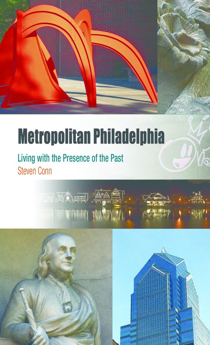 Metropolitan Philadelphia: Living with the Presence of the Past (Metropolitan Portraits) Social Sciences