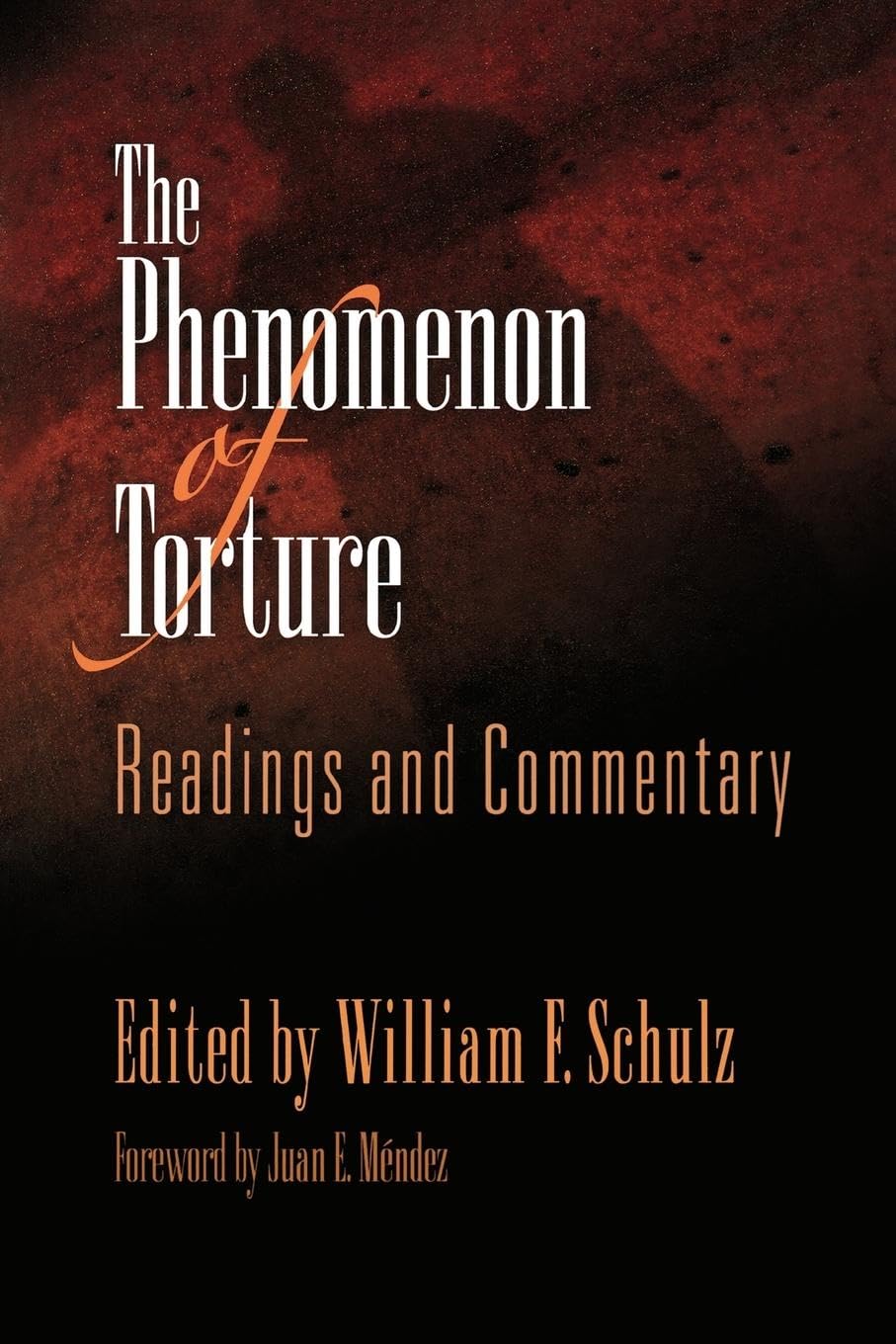 The Phenomenon of Torture: Readings and Commentary (Pennsylvania Studies in Human Rights) Social Sciences