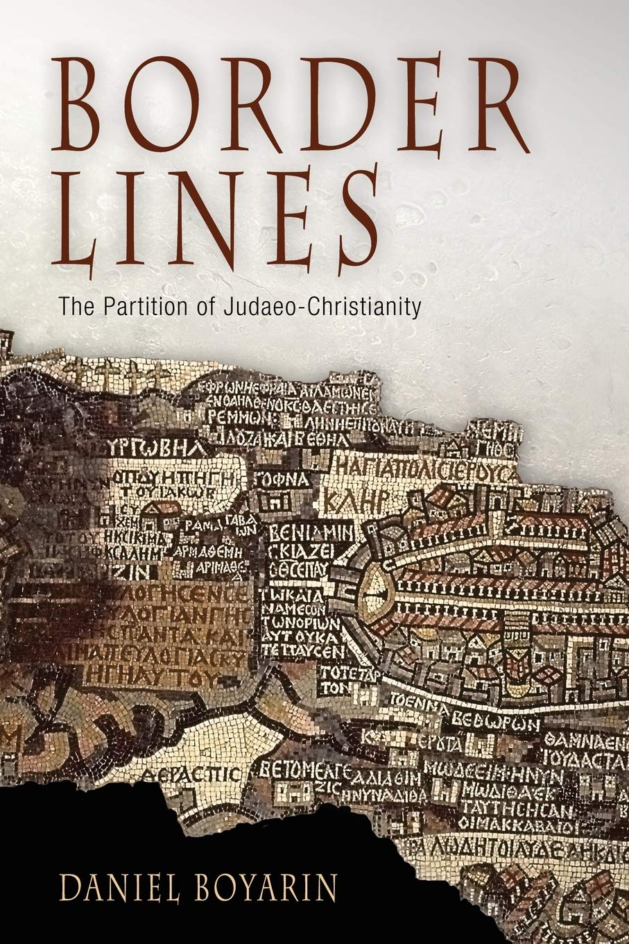 Border Lines: The Partition of Judaeo-Christianity (Divinations: Rereading Late Ancient Religion) Religion & Esotericism