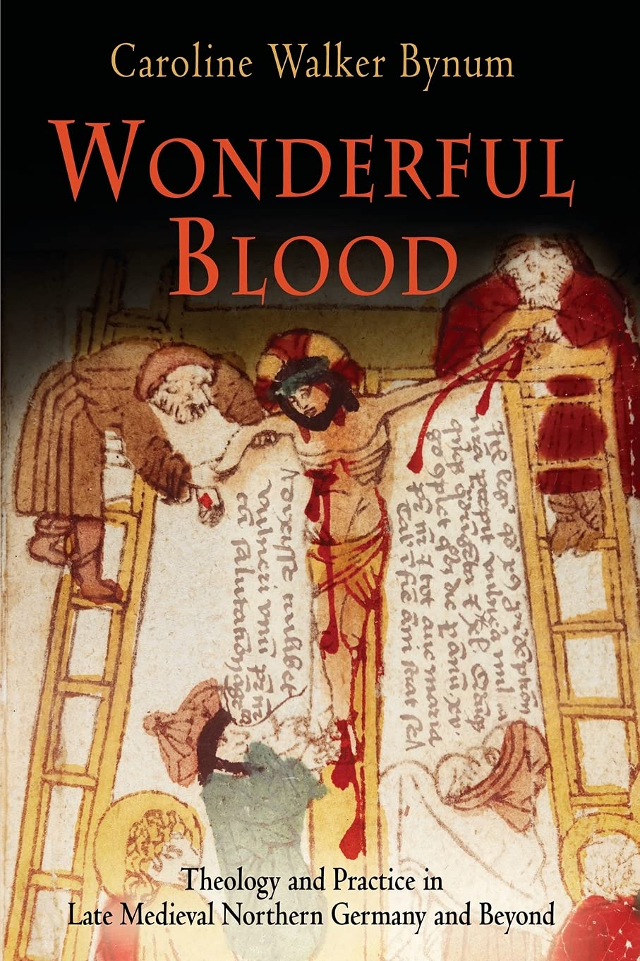 Wonderful Blood: Theology and Practice in Late Medieval Northern Germany and Beyond (The Middle Ages Series) Social Sciences