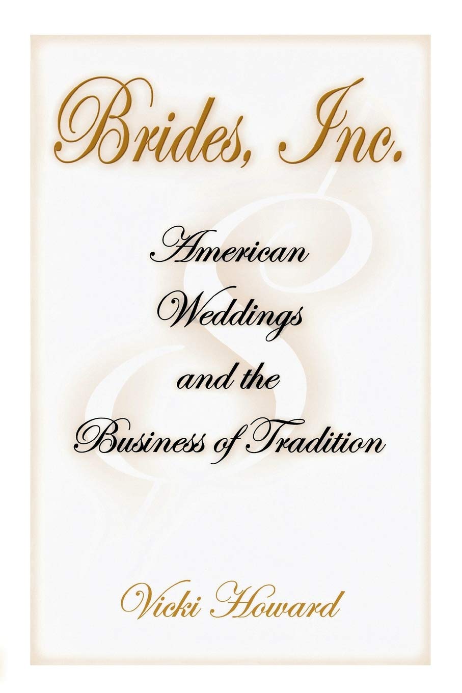 Brides, Inc.: American Weddings and the Business of Tradition Business, Finance & Career
