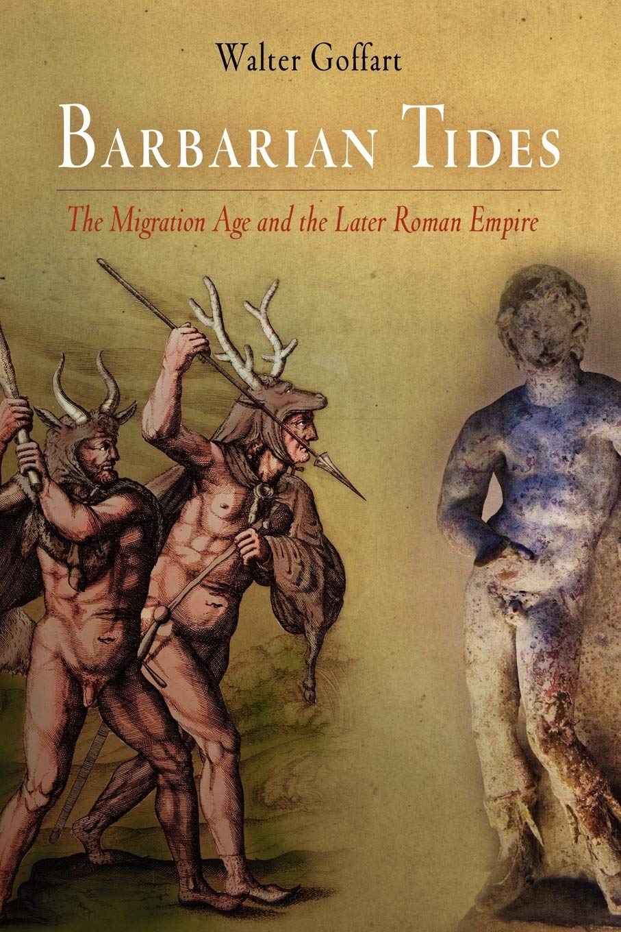 Barbarian Tides: The Migration Age and the Later Roman Empire (The Middle Ages Series) Social Sciences