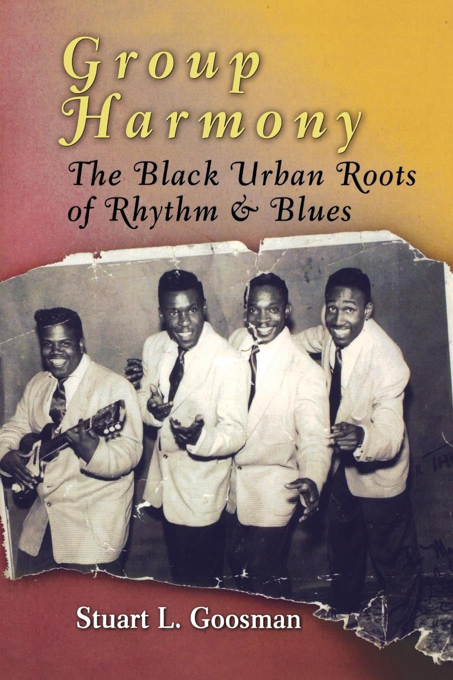 Group Harmony: The Black Urban Roots of Rhythm & Blues: The Black Urban Roots of Rhythm and Blues Social Sciences