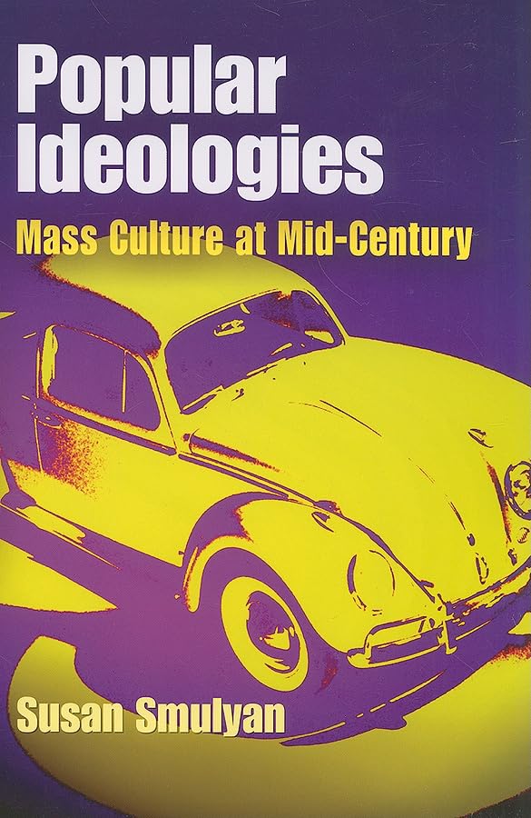 Popular Ideologies: Mass Culture at Mid-Century Social Sciences