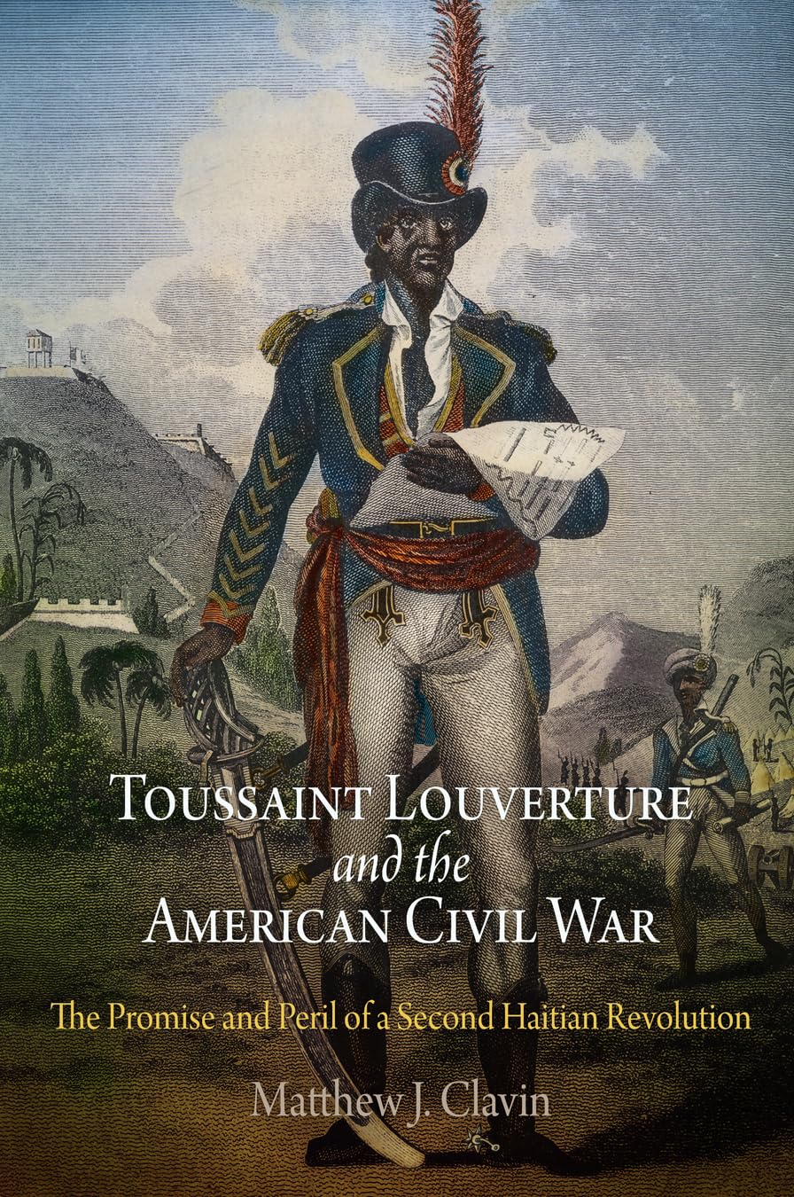 Toussaint Louverture and the American Civil War: The Promise and Peril of a Second Haitian Revolution Social Sciences