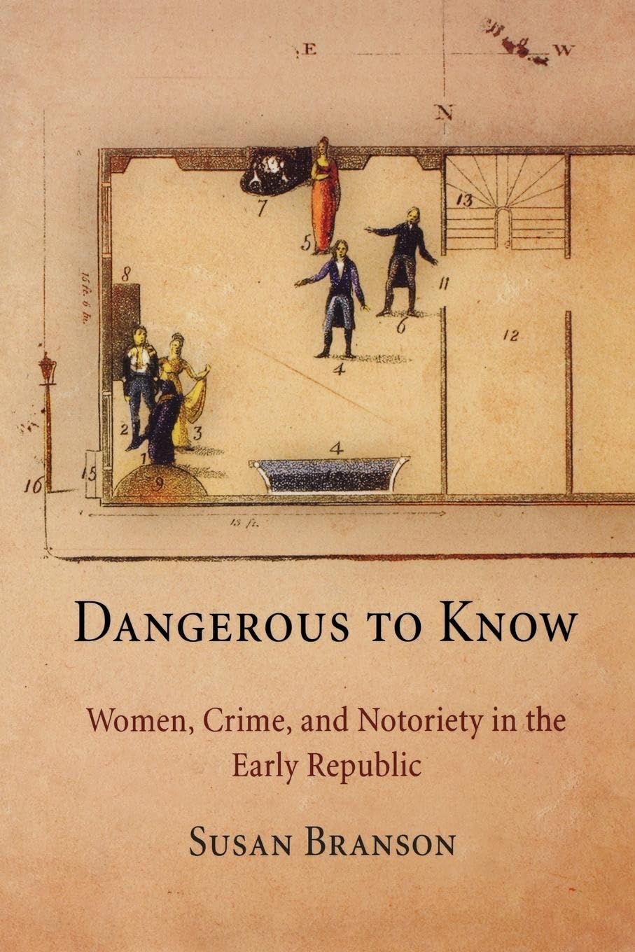 Dangerous to Know: Women, Crime, and Notoriety in the Early Republic Social Sciences