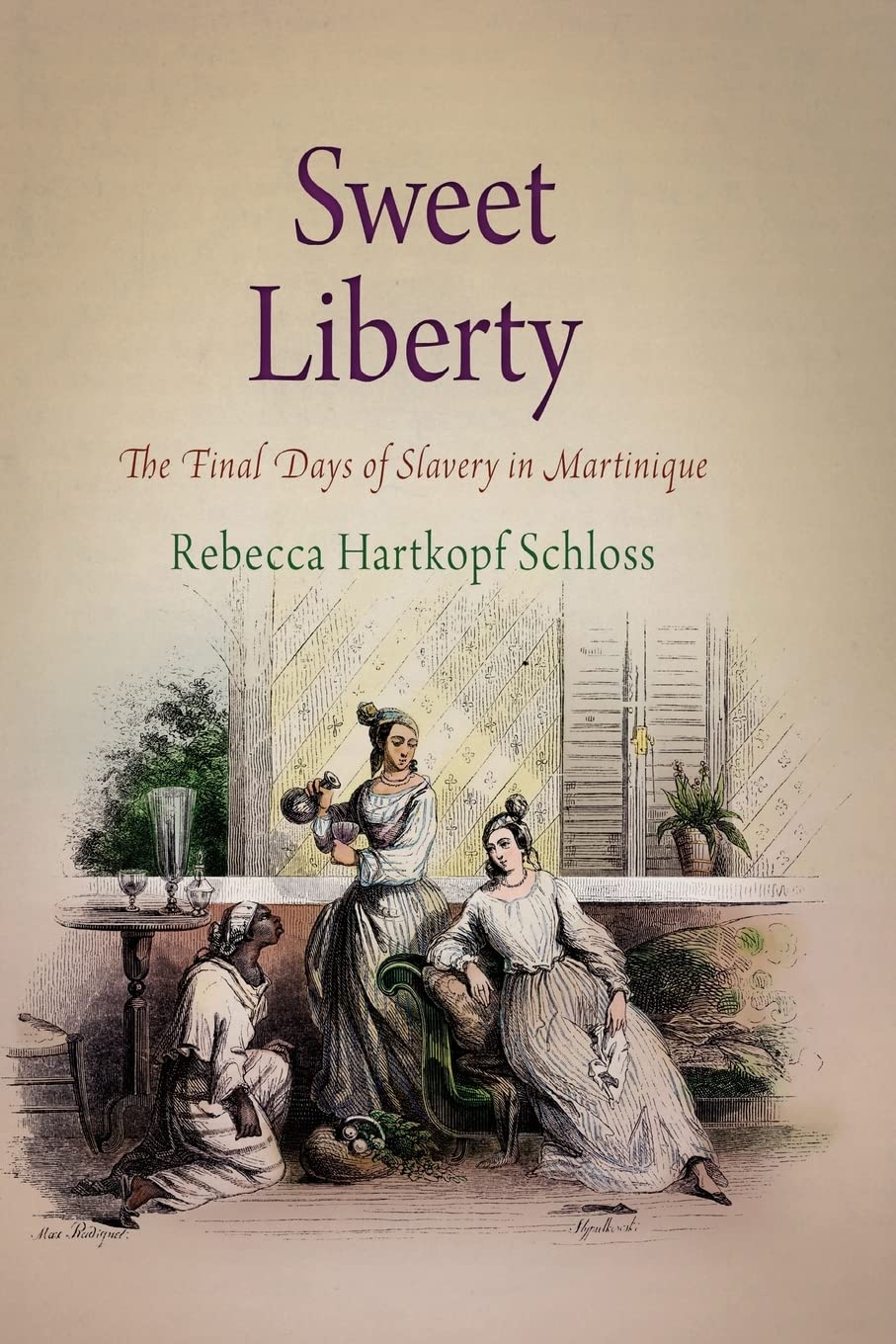 Sweet Liberty: The Final Days of Slavery in Martinique (Early American Studies) Social Sciences