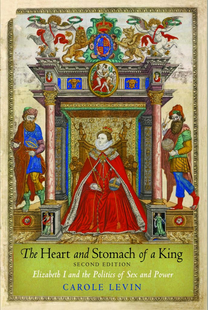 The Heart and Stomach of a King: Elizabeth I and the Politics of Sex and Power Social Sciences